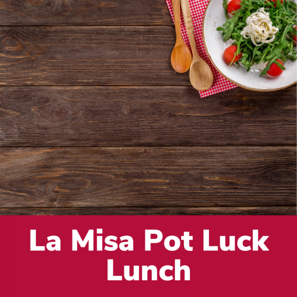La Misa Pot Luck Lunch